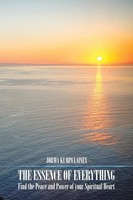 The Essence Of Everything Find The Peace And Power Of Your Spiritual Heart Buch