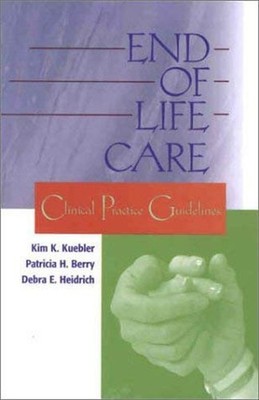 End-of-Life Care : Clinical Practice Guidelines for Nurses Paperb