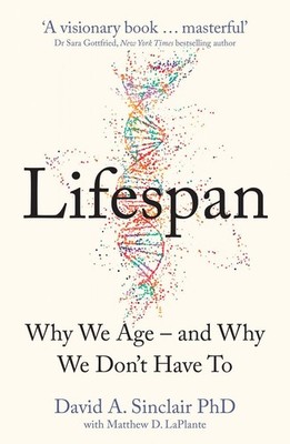 Lifespan Why We Age - and Why We Don't Have To