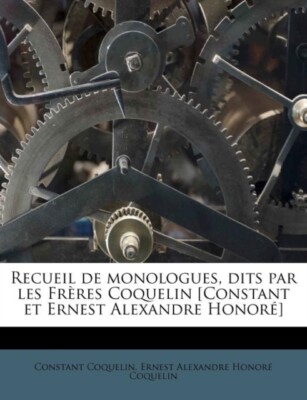 Coquelin - Recueil de Monologues Dits Par Les Fr Res   Et Ernest Ale - X555z