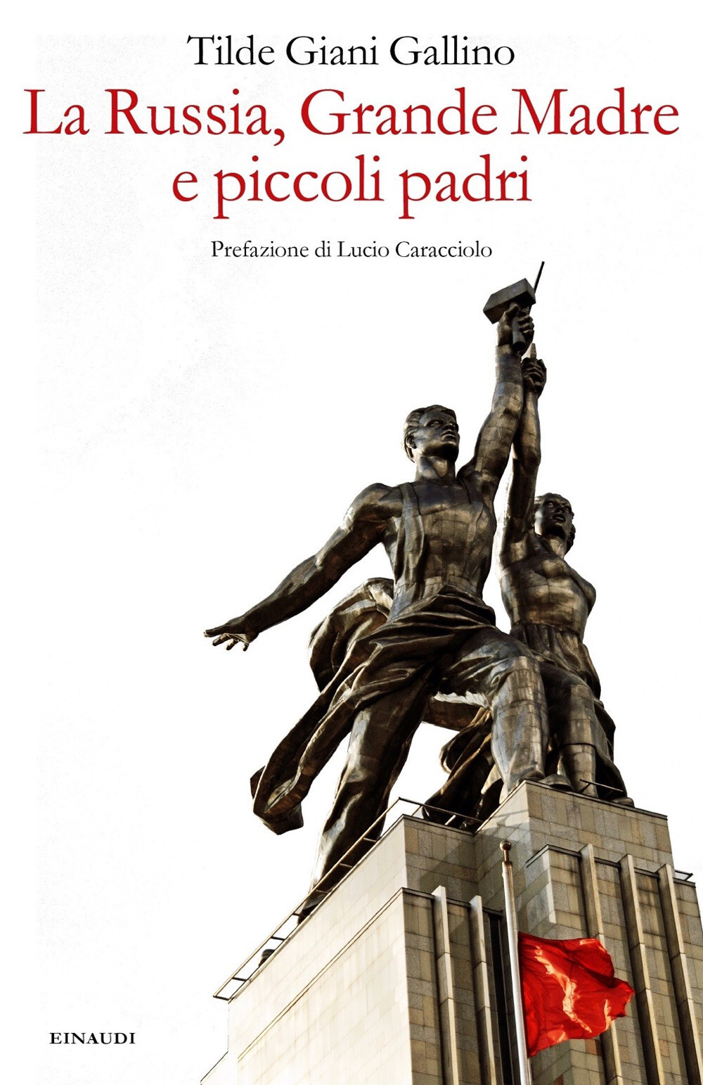 Libri Giani Gallino Tilde - La Russia, Grande Madre E Piccoli Padri