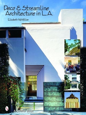 Deco & Streamline Architecture in L.A.: A Moderne City Survey by Elizabeth McMil