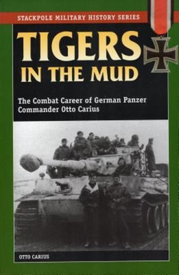 #ad #ad Tigers in the Mud : The Combat Career of German Panzer Commander $9.66