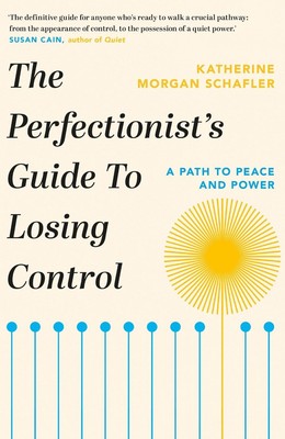 Der Leitfaden des Perfektionisten zum Kontrollverlust von Katherine Morgan Schafler Paperba