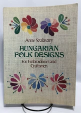 Hungarian Folk Designs by Anne Szalavary, Embroiderers and Craftsmen, 1980