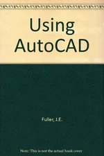 Using AutoCAD: Release 10 with 3-D