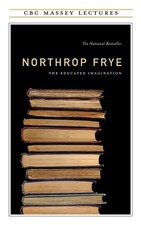 Educated Imagination (CBC Massey Lectures)