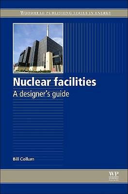 Nuclear Facilities A Designer's Guide Collum Hardback Woodhead Publishing