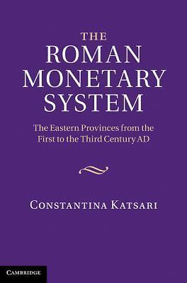 The Roman Monetary System by Constantina Katsari