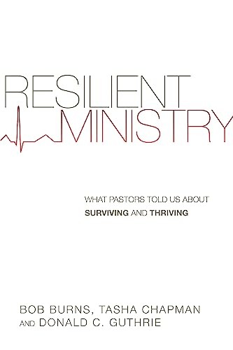 Resilient Ministry What Pastors Told Us About Surviving and... - - Image 2