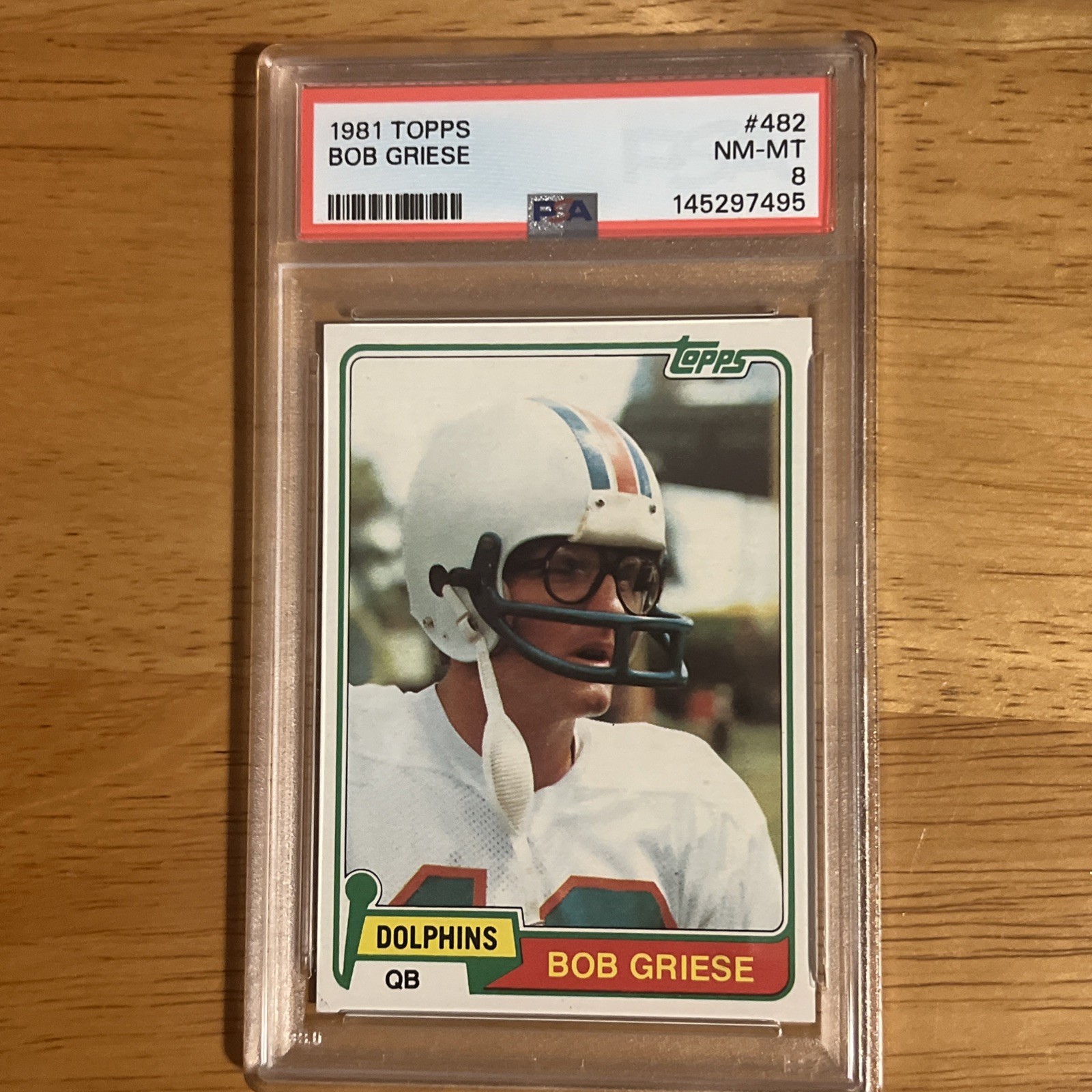 1981 Topps Bob Griese #482 Miami Dolphins HOF PSA 8 New Grade - 🔥🔥🔥