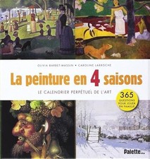 La peinture en quatre saisons : Le calendrier perpetuel de l'art