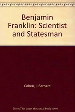 BENJAMIN FRANKLIN: SCIENTIST AND STATESMAN (DSB EDITIONS) By I. Bernard Cohen