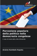 Percezione popolare della politica nella democrazia congolese by Ars?ne Kambale 