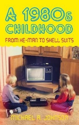 Michael A Johnson A 1980s Childhood (Paperback)