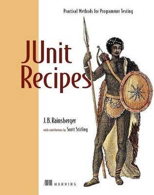 Junit Recipes: Practical Methods for Programmer Testing - J. B. Rainsberger