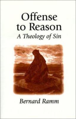 Offense to Reason : A Theology of Sin, Paperback by Ramm, Bernard, Brand New,...