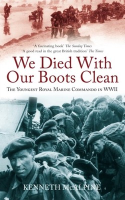 We Died With Our Boots Clean by Kenneth McAlpine PAPERBACK 9780752460420