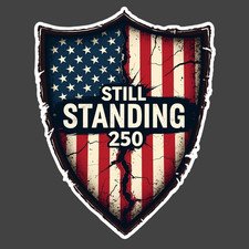 250 Years Sticker Vinyl Decal Still Standing Shield American Flag Patriotic USA