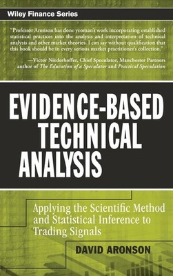 Evidence-Based Technical Analysis: Applying the Scientific Method and Statis...