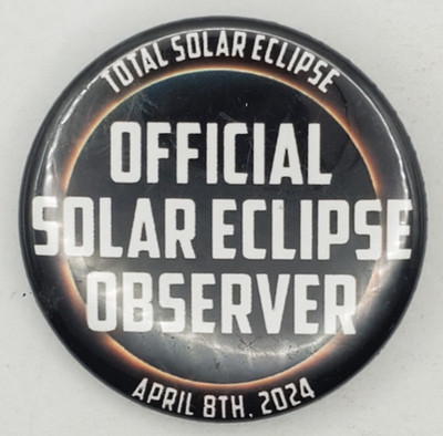 April 8 2024 Total Solar Eclipse Official Solar Eclipse Observer Pinback Button