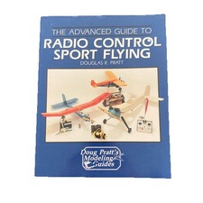 Advanced Guide to Radio Control Sport Flying by Douglas R. Pratt
