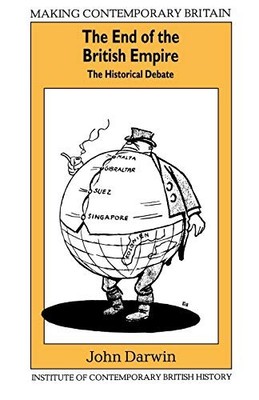 End of the British Empire: The Historical Debate (Mak by Darwin, John 0631164286