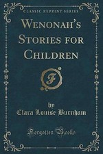 Wenonah's Stories for Children Classic Reprint, Cl