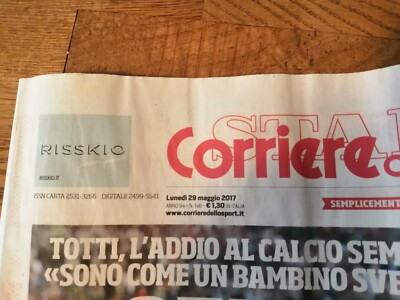 CORRIERE DELLO SPORT =TOTTI ADDIO LASCIA AL CALCIO 29 MAGGIO 2017