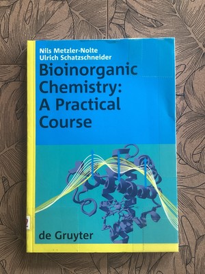 Bioinorganic Chemistry - A Practical Course , Schatzschneider Metzler-Nolte (TB)