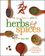 Spice Lover's Guide to Herbs and Spices - Tony Hill, Houghton Mifflin Harcourt