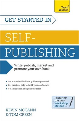 Get Started In Self-Publishing: How to write, publish, market and promote your o