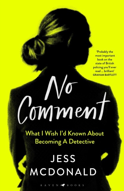 No Comment: What I Wish I'd Known About Becoming A Detective - Image 4