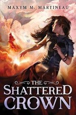 The Shattered Crown, Martineau, Maxym M,  Paperbac