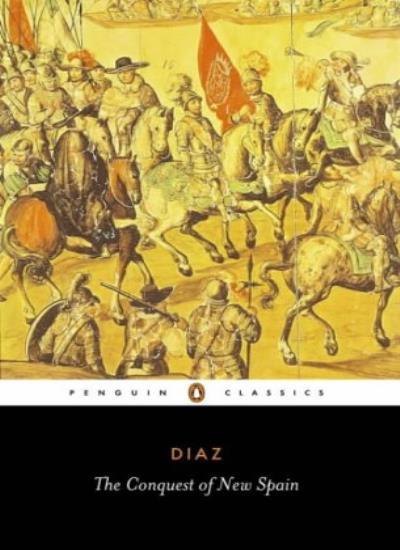 The Conquest of New Spain (Classics) By Bernal Diaz del Castillo, John Cohen