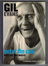Gil Evans: Out of the Cool / Stephanie Stein Crease ~ 1ST EDITION in DJ ~ AS NEW