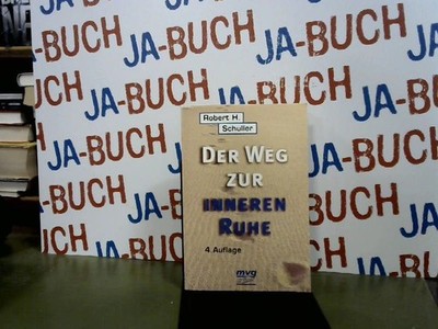 Der Weg zur inneren Ruhe. Schuller, Robert H.: