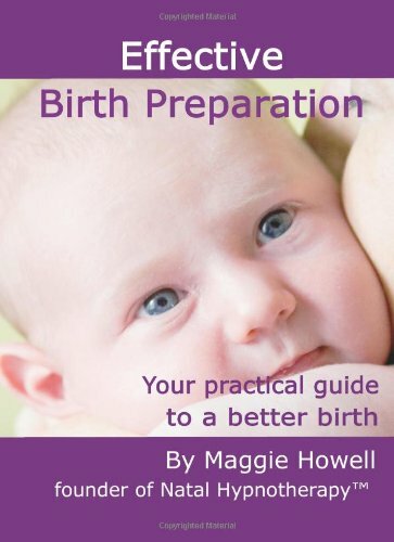 Effective Birth Preparation: Your Practical Guide to a Better Birth By Maggie H