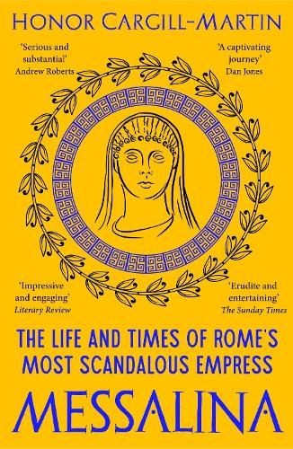 Messalina: The Life and Times of Rome’s Most Scandalous Empress