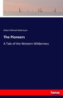 Robert Michael Ballantyne | The Pioneers | Taschenbuch | Englisch (2017)