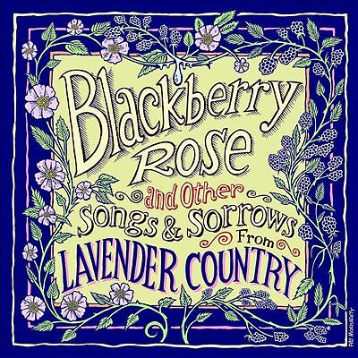 Blackberry Rose and Other Songs and Sorrows from Lavender Country by Lavender...
