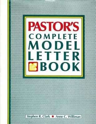 Pastor's Complete Model Letter Book by Clark, Stephen R.,Williman, Anne C., Good