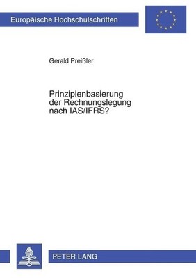 Gerald Preißler Prinzipienbasierung Der Rechnungslegung Nach Ias/I (Taschenbuch)