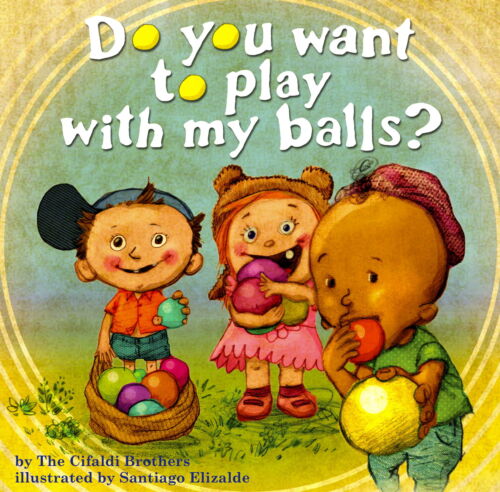 Do You Want To Play With My Balls? by The Cifaldi Brothers BRAND NEW! - Picture 1 of 2