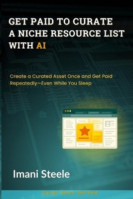 Get Paid to Curate a Niche Resource List With AI: Create a Curated Asset Once an
