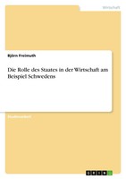 Die Rolle Des Staates In Der Wirtschaft Am Beispiel Schwedens BjöRn Freimuth