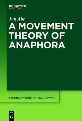Jun Abe A Movement Theory of Anaphora (Hardback)