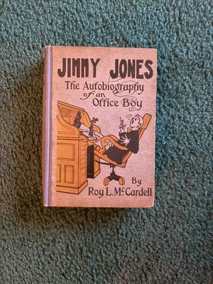 JIMMY JONES THE AUTOBIOGRAPHY OF AN OFFICE BOY  by Roy L McCardell 1st ed 1907