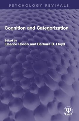 Psychology Revivals Ser.: Cognition and Categorization by Barbara B. Lloyd ...