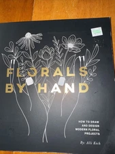 Florals by Hand : How to Draw and Design Modern Floral Projects by Alli Koch 